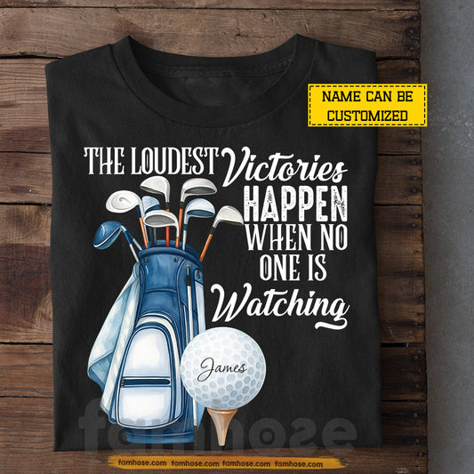 Personalized Golf T-shirt, The Loudest Victories Sport Tees Gift For Golf Lovers