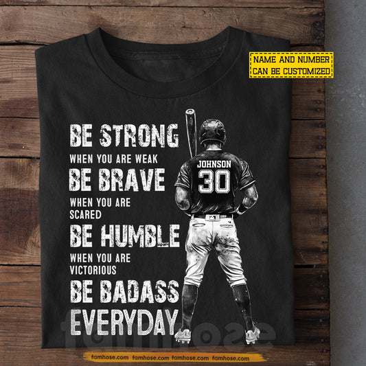 Motivational Personalized Baseball Man T-shirt, Be Strong Brave Humble And Badass Sport Tees Gift For Baseball Lover
