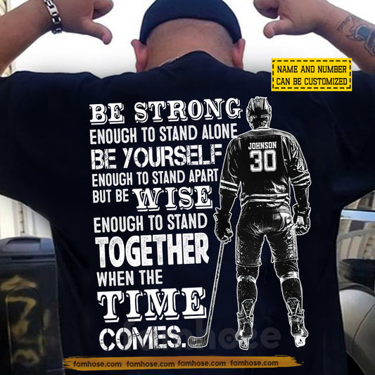 Personalized Hockey Man Backside T-shirt, Be Strong Enough To Stand Alone Sport Tees Gift For Hockey Lover