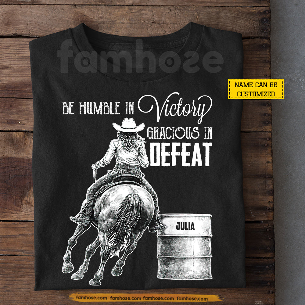 Personalized Barrel Racing Girl T-shirt, Be Humble In Victory Gracious In Defeat Tees Gift For Barrel Racing Lovers