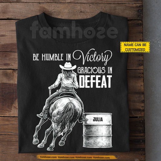 Personalized Barrel Racing Girl T-shirt, Be Humble In Victory Gracious In Defeat Tees Gift For Barrel Racing Lovers