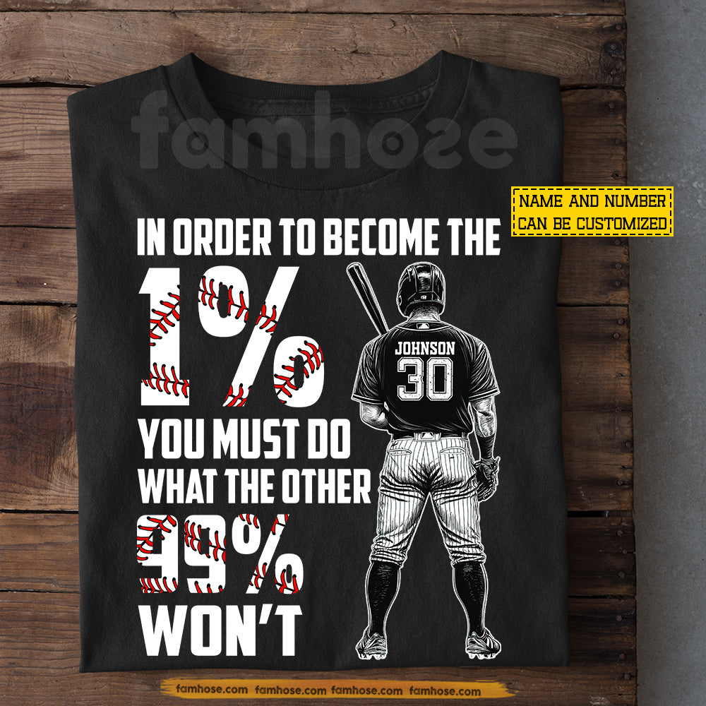 Motivational Personalized Baseball Man T-shirt, In Order To Become The 1% You Must Do What The Other 99% Won't Sport Tees Gift For Baseball Lover