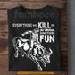 Motivational Bull Riding Man T-shirt, Everything Will Kill You So Choose Something Fun Tees Gift For Bull Riding Lover