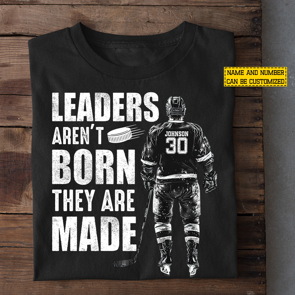 Personalized Hockey Man T-shirt, Leaders Aren't Born They Are Made Sport Tees Gift For Hockey Lover