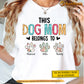 Personalized Dog T-shirt, This Dog Mom Belongs To With Cute Dogshoes, Mother's Day Gift For Dog Lovers, Dog Tees, Dog Owners