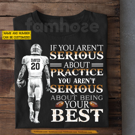 Personalized Football Boy T-shirt, If You Aren't Serious About Practice Sport Tee Gift For Football Lovers