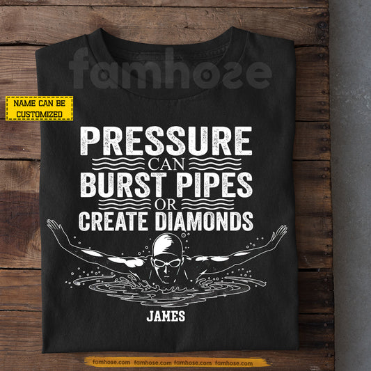 Personalized Swimming T-shirt, Pressure Can Burst Pipes Or Create Diamonds Sport Tees Gift For Swimming Lovers