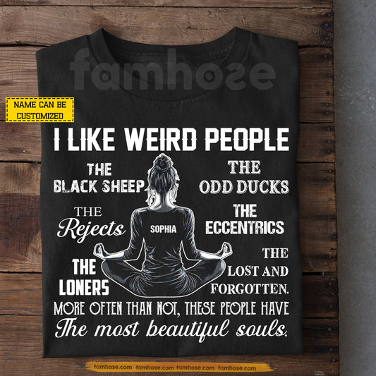 Funny Personalized Meditation Girl T-shirt, I Like Weird People Tees Gift For Meditation Lovers