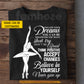 Personalized Ballet Girl T-shirt, Follow Your Dreams Tees Gift For Ballet Lover