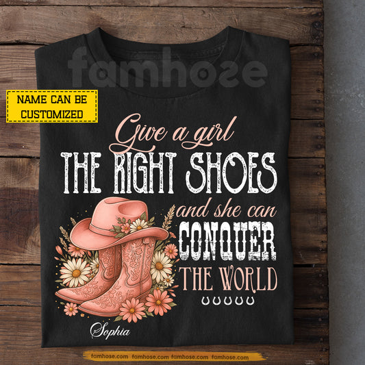 Motivational Personalized Cowgirl T-shirt, Give A Girl The Right Shoes She Can Conquer The World Tees Gift For Cowgirl