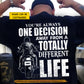 Cool Personalized Biker Man Backside T-shirt, You're Always One Decision Tees Gift For Biker Lover