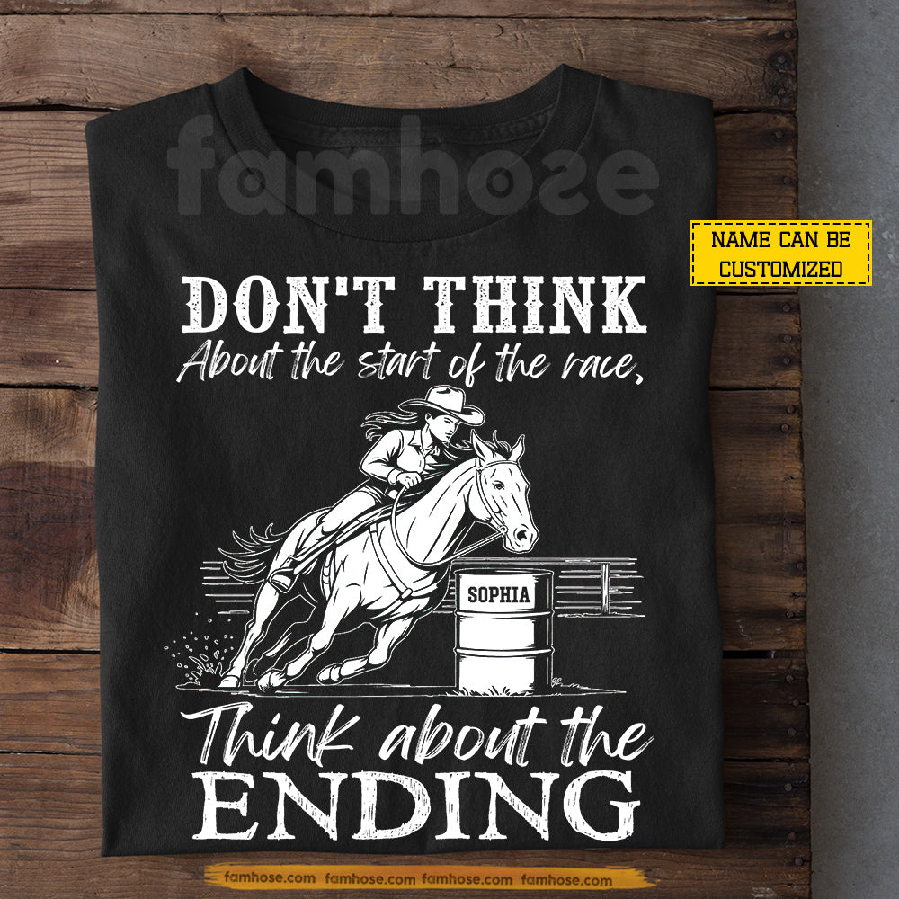 Personalized Barrel Racing Girl T-shirt, Don't Think About The Start Of The Race Tees Gift For Barrel Racing Lover