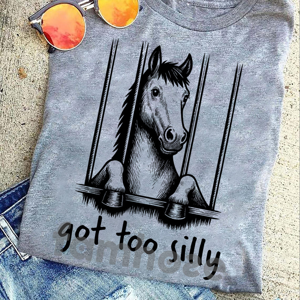 Funny Horse T-shirt, Got Too Silly Tees Gift For Horse Lover