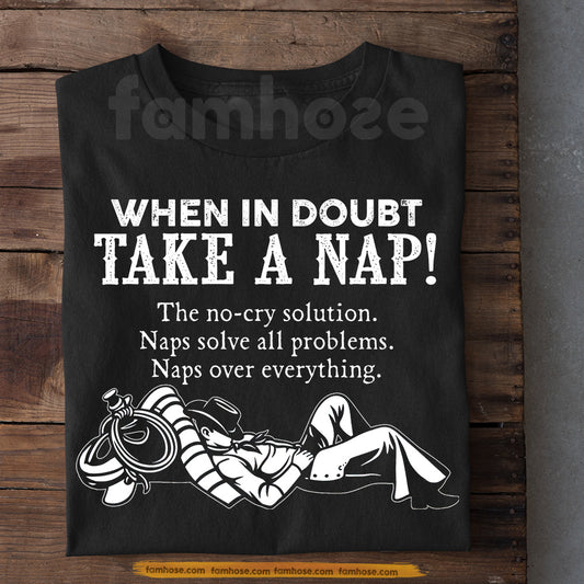Funny Cowboy T-shirt, When In Doubt Take A Nap Tees Gift For Cowboys