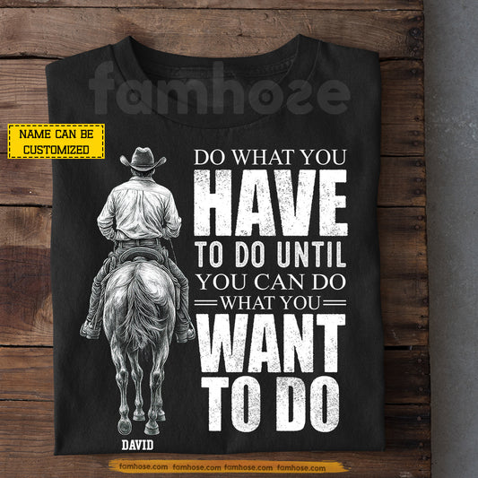 Motivational Personalized Cowboy T-shirt, Do What You Have To Do Tees Gift For Cowboys