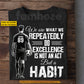 Personalized Soccer Man T-shirt, We Are What We Repeatedly Sport Tees Gift For Soccer Lover