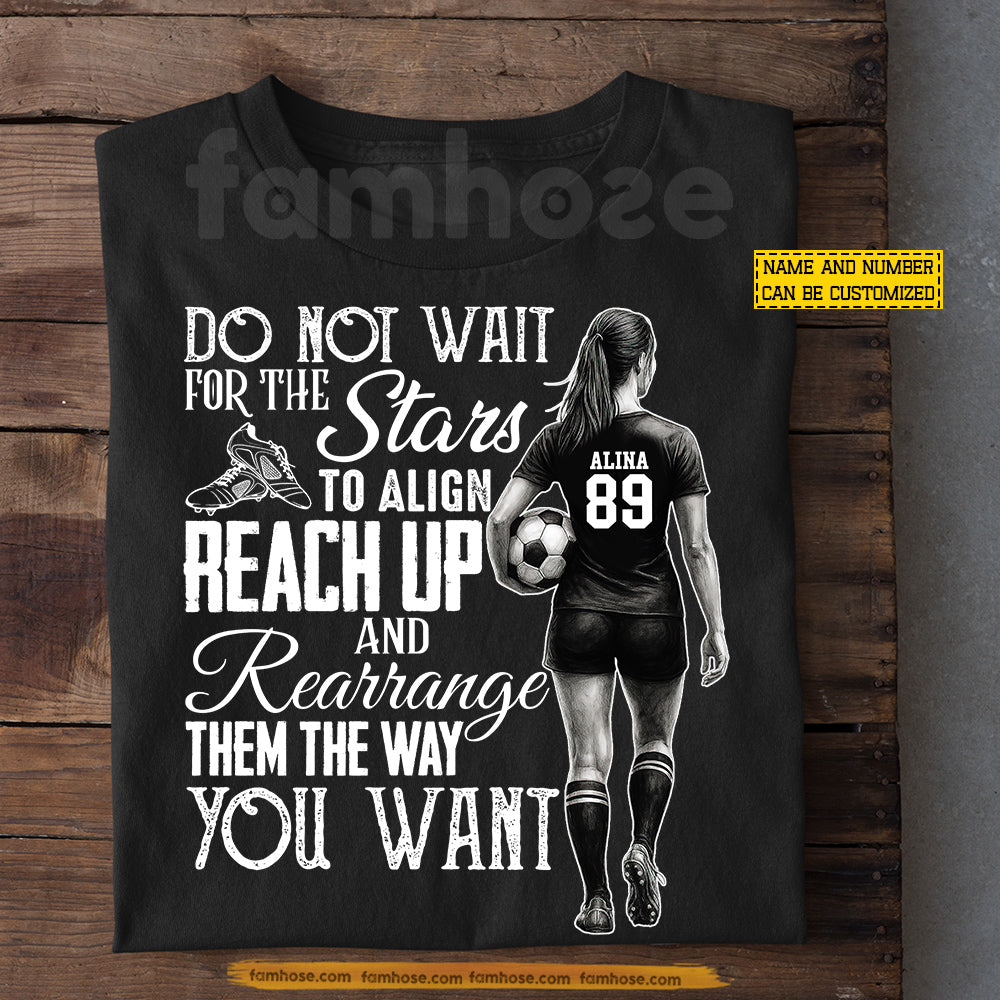 Personalized Soccer Girl T-shirt, Do Not Wait For The Stars Sport Tees Gift For Soccer Lovers