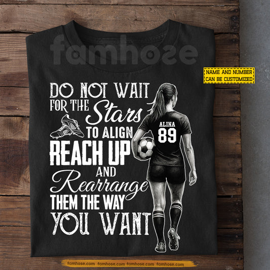 Personalized Soccer Girl T-shirt, Do Not Wait For The Stars Sport Tees Gift For Soccer Lovers