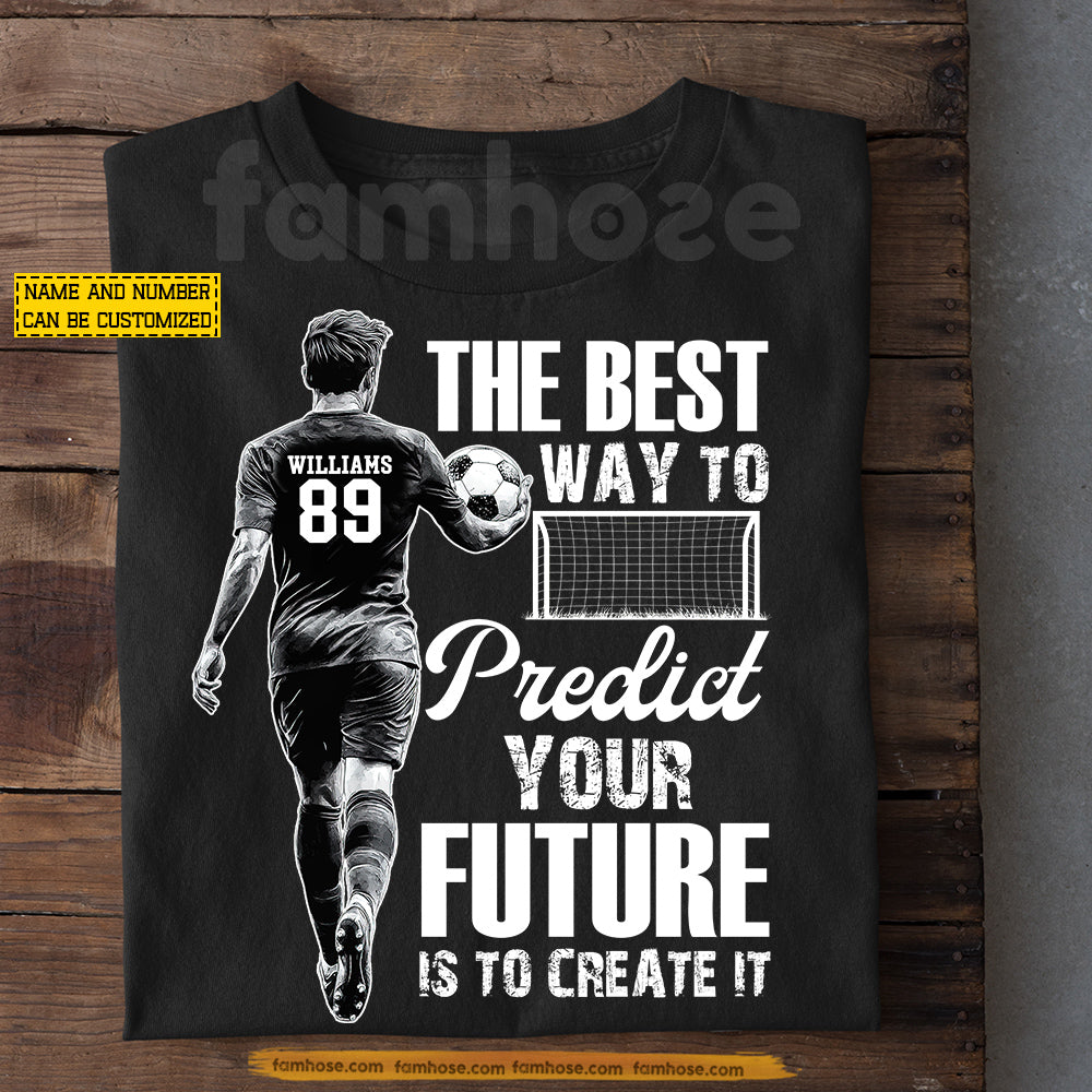 Personalized Soccer Man T-shirt, The Best Way To Perdict Your Future Sport Tees Gift For Soccer Lover