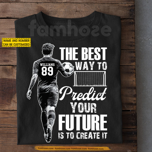 Personalized Soccer Man T-shirt, The Best Way To Perdict Your Future Sport Tees Gift For Soccer Lover