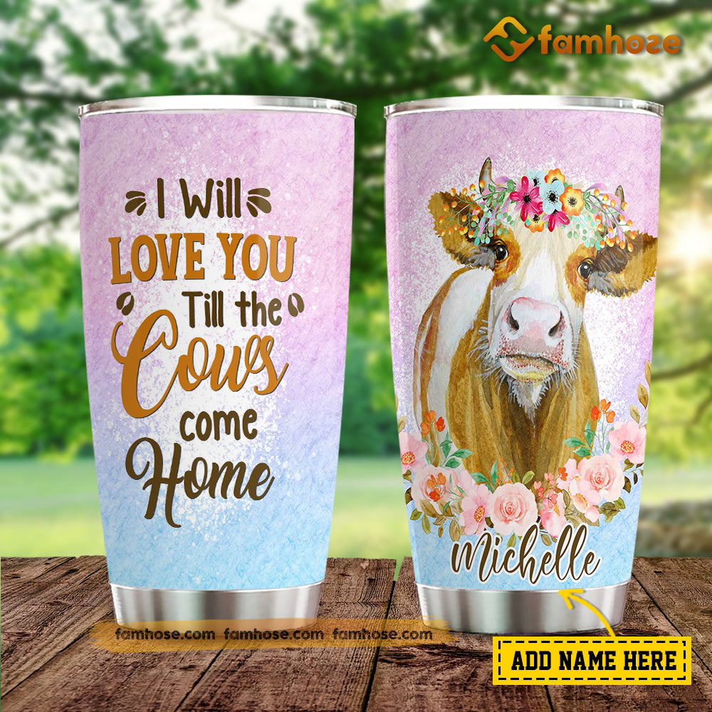 Personalized Cow Tumbler, I'll Love You Till The Cows Come Home Stainless Steel Tumbler, Tumbler Gifts For Cow Lovers