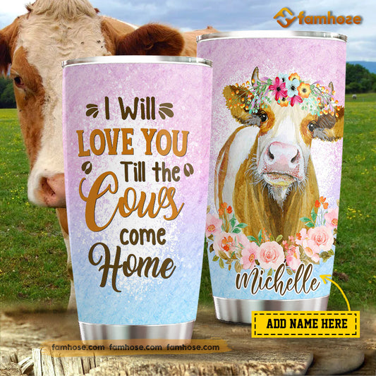 Personalized Cow Tumbler, I'll Love You Till The Cows Come Home Stainless Steel Tumbler, Tumbler Gifts For Cow Lovers