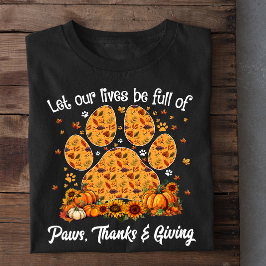 Dog Thanksgiving T-shirt, Let Our Lives Be Full Of Paws Thanks Giving, Gift For Dog Lovers, Dog Tees, Dog Owners