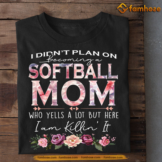 Funny Mother's Day Softball T-shirt, Becoming A Softball Mom Kill It, Gift For Softball Lovers, Softball Players