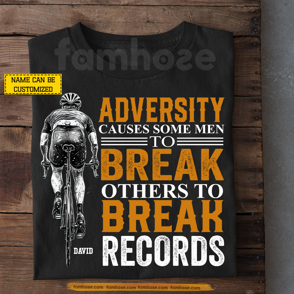 Personalized Cycling T-shirt, Adversity Causes Some Men To Break Sport Tees Gift For Cycling Lovers