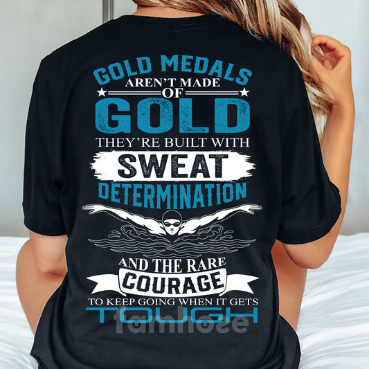 Swimming Backside T-shirt, Gold Medals Aren't Made Of Gold Sport Tees Gift For Swimming Lover