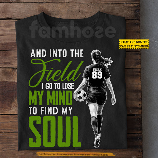 Personalized Soccer Girl T-shirt, To Find My Soul Sport Tees Gift For Soccer Lover