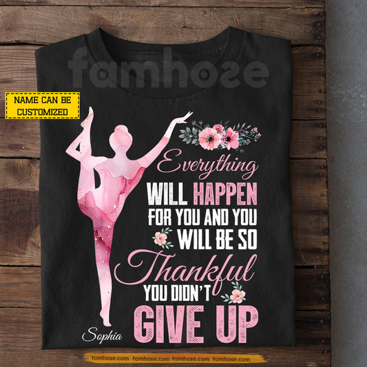 Personalized Gymnastic Girl T-shirt, Everything Will Happen For You And You Tees Gift For Gymnastic Lover