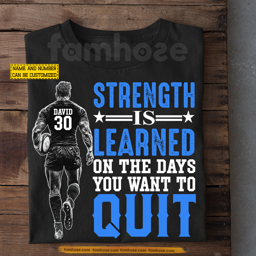 Personalized Rugby Man T-shirt, Strength Is Learned On The Days Sport Tees Gift For Rugby Lovers