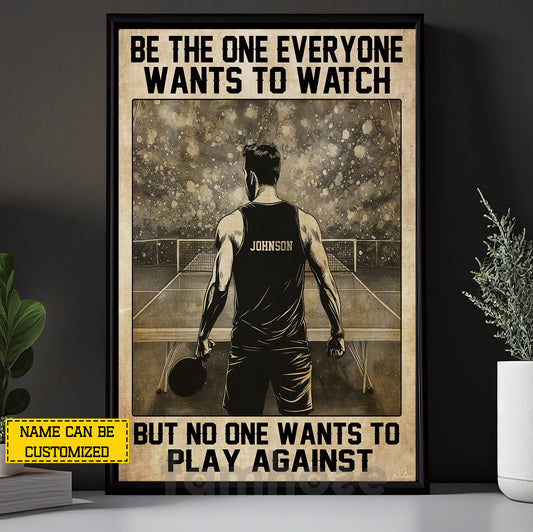 Motivational Personalized Ping Pong Man Canvas Painting, Be The One Everyone Wants To Watch, Inspirational Quotes Wall Art Decor, Poster Gift For Table Tennis Lover