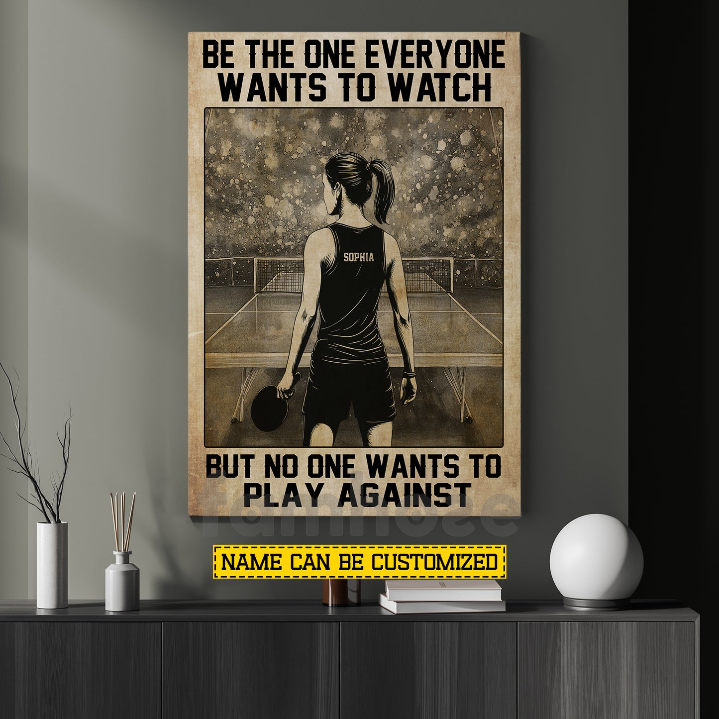 Motivational Personalized Ping Pong Woman Canvas Painting, Be The One Everyone Wants To Watch, Inspirational Quotes Wall Art Decor, Poster Gift For Table Tennis Lover