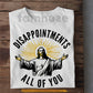 Funny Jesus T-shirt, Disappointments All Of You Tees Gift For Christian