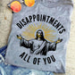 Funny Jesus T-shirt, Disappointments All Of You Tees Gift For Christian