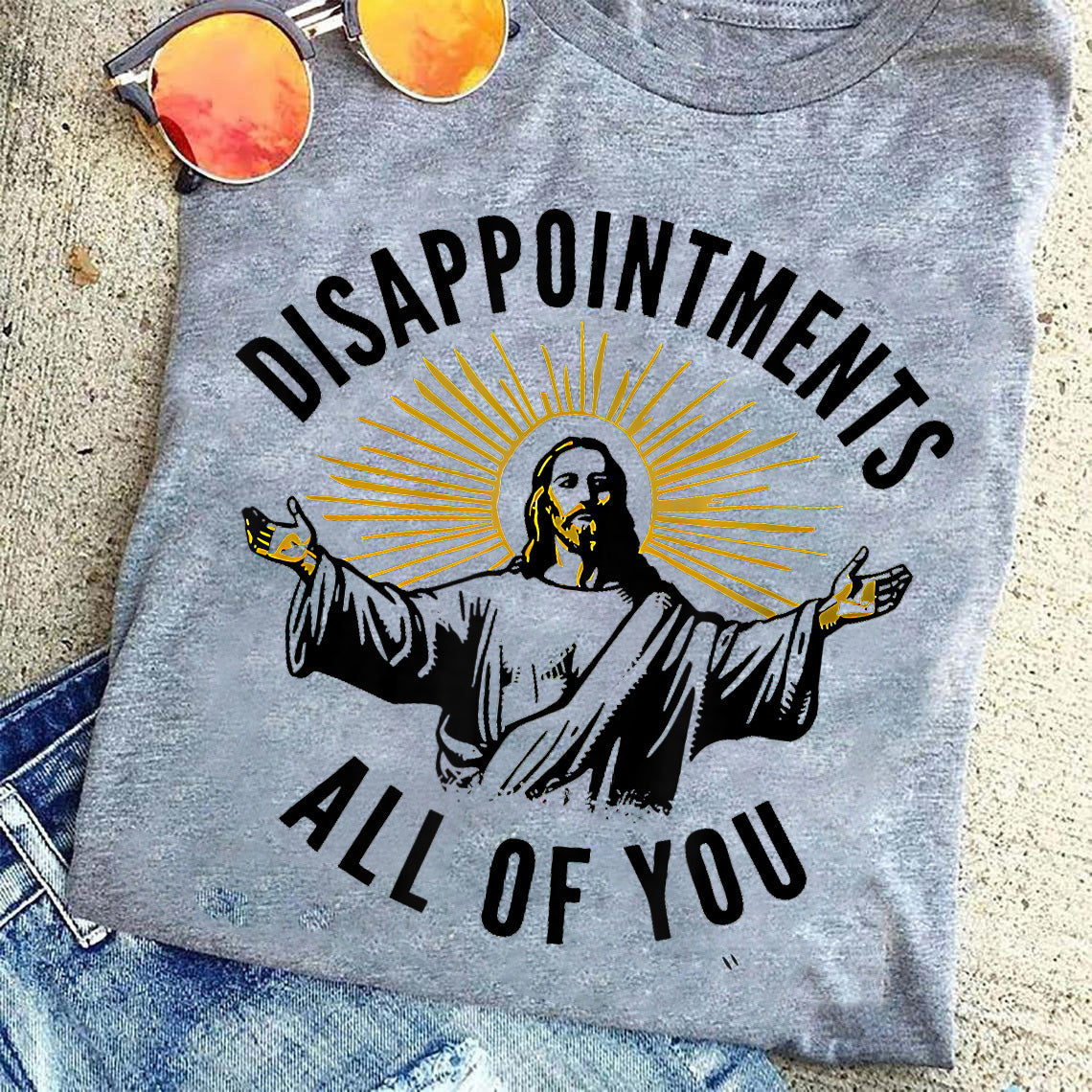Funny Jesus T-shirt, Disappointments All Of You Tees Gift For Christian