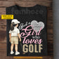 Personalized Golf Girl T-shirt, Just A Girl Who Loves Golf Tees Gift For Golf Lover