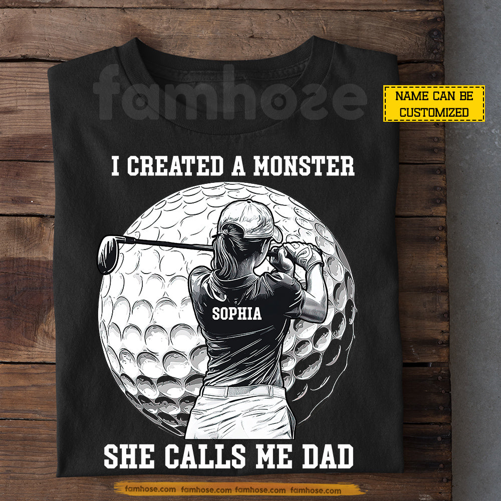 Personalized Golf Dad Daughter T-shirt, I Created A Monster She Calls Me Dad Sport Tees Father's Day Gift For Golf Lovers