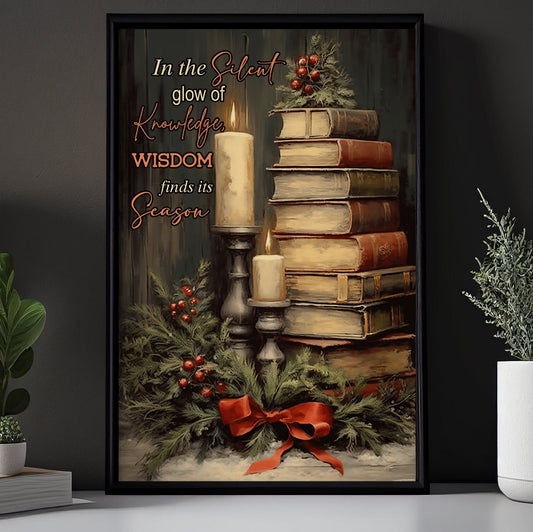 In The Silent Glow Of Knowledge Wisdom Finds Its Season, Book Christmas Canvas Painting, Wall Art Decor - Christmas Poster Gift For Book Lovers