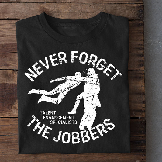 Wrestling T-shirt, Never Forget The Jobbers, Best Gift For Wrestling Lovers, Wrestling  Players