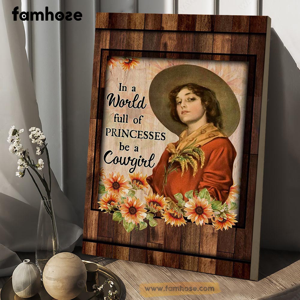 Cowgirl Poster & Canvas, In The World Full Of Princesses Be A Cowgirl, Cowgirl Canvas Wall Art, Poster Gift For Horse Lovers