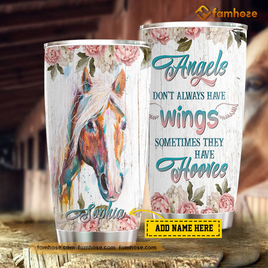 Personalized Horse Tumbler, Angels Don't Always Have Wings Sometimes They Have Hooves Stainless Steel Tumbler, Tumbler Gifts For Horse Lovers