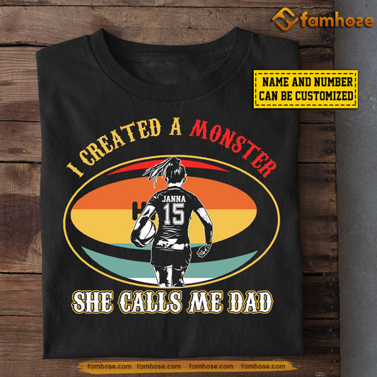 Funny Rugby Girl T-shirt, I Created A Monster She Calls Me Dad, Father's Day Gift For Rugby Girl Lovers, Rugby Players