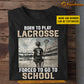 Personalized Back To School Lacrosse Girl T-shirt, Born To Play Lacrosse, Gift For Kids Lacrosse Lovers, Lacrosse Girl Players