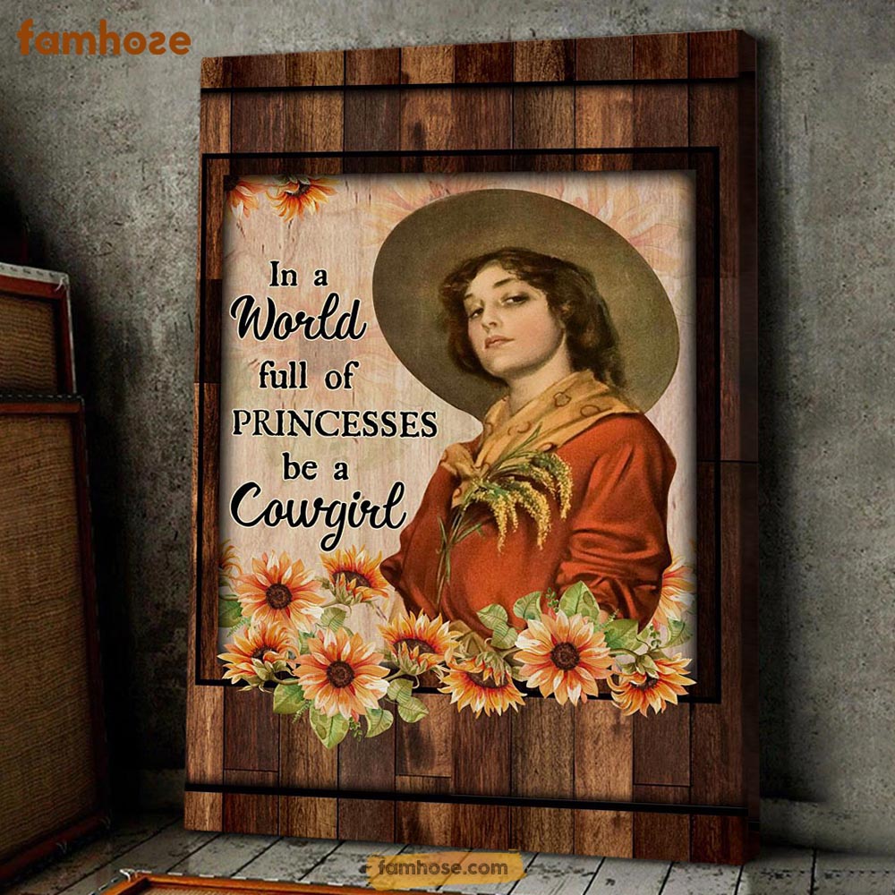 Cowgirl Poster & Canvas, In The World Full Of Princesses Be A Cowgirl, Cowgirl Canvas Wall Art, Poster Gift For Horse Lovers