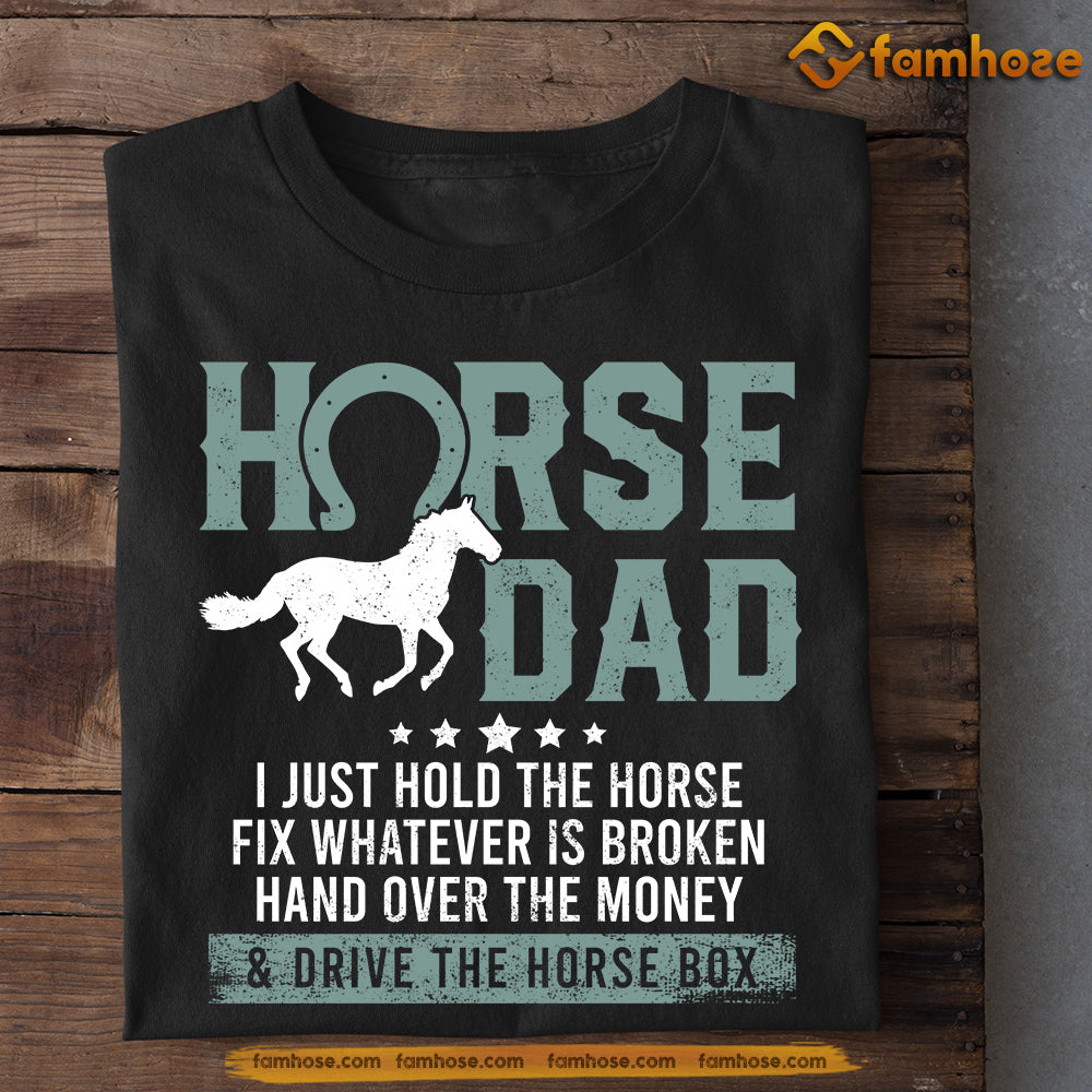 Father's Day Horse T-shirt, Horse Dad Hold The Horse Drive The Horse Box, Gift For Horse Lovers, Horse Riders, Equestrians