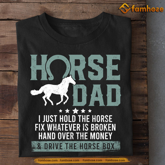 Father's Day Horse T-shirt, Horse Dad Hold The Horse Drive The Horse Box, Gift For Horse Lovers, Horse Riders, Equestrians