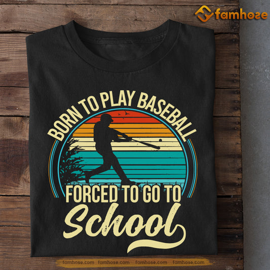 Vintage Baseball T-shirt, Born To Play Baseball Forced To Go To School, Back To School Gift For Baseball Lovers, Baseball Tees